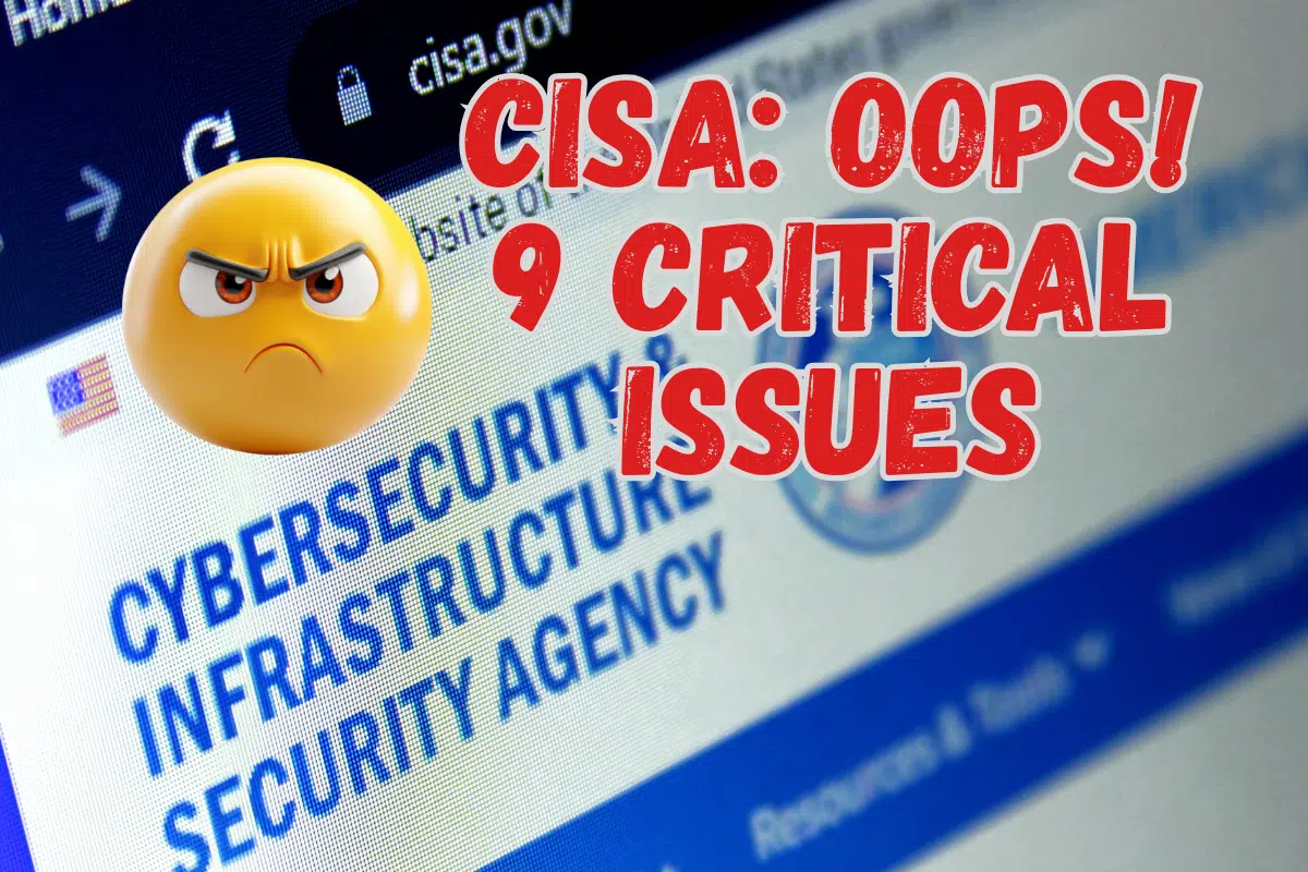 cisa-oops-9-critical-issues CISA - Oops, actually 9 critical vulnerabilities