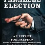 The Parallel Election: A Blueprint for Deception, by Leah Hoopes and Gregory Stenstrom